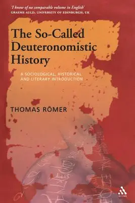 L'histoire dite deutéronomiste : Une introduction sociologique, historique et littéraire - The So-Called Deuteronomistic History: A Sociological, Historical and Literary Introduction