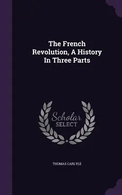 La Révolution française, une histoire en trois parties - The French Revolution, A History In Three Parts