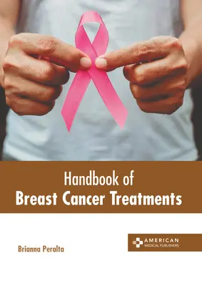 Manuel des traitements du cancer du sein - Handbook of Breast Cancer Treatments