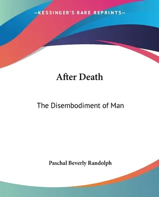 Après la mort : La désincarnation de l'homme - After Death: The Disembodiment of Man