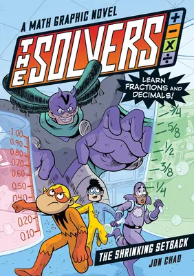 The Solvers Book #2 : The Shrinking Setback : Un roman graphique mathématique : Apprenez les fractions et les décimales ! - The Solvers Book #2: The Shrinking Setback: A Math Graphic Novel: Learn Fractions and Decimals!