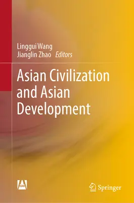 Civilisation asiatique et développement de l'Asie - Asian Civilization and Asian Development