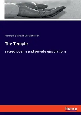 Le Temple : poèmes sacrés et éjaculations privées - The Temple: sacred poems and private ejaculations