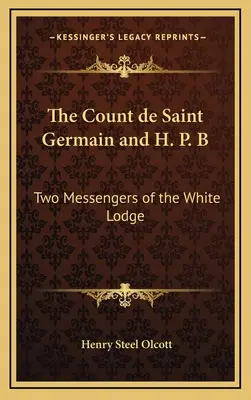 Le Comte de Saint Germain et H.P.B. : Deux Messagers de la Loge Blanche - The Count de Saint Germain and H. P. B: Two Messengers of the White Lodge