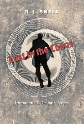 Perdus dans le chaos : Immanence, désespoir, espoir - Lost in the Chaos: Immanence, Despair, Hope