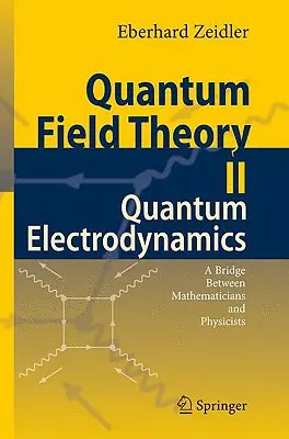 Théorie quantique des champs II : Electrodynamique quantique : Un pont entre les mathématiciens et les physiciens - Quantum Field Theory II: Quantum Electrodynamics: A Bridge Between Mathematicians and Physicists