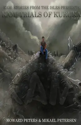 Kam : Trials of Kuruka Part II : Book 2 Part II - Kam: Trials of Kuruka Part II: Book 2 Part II