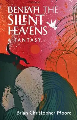 Sous les cieux silencieux : Une fantaisie - Beneath the Silent Heavens: A Fantasy