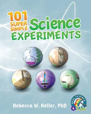 101 expériences scientifiques super simples - 101 Super Simple Science Experiments