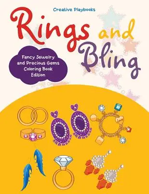 Rings and Bling : Livre de coloriage sur les bijoux de fantaisie et les pierres précieuses - Rings and Bling: Fancy Jewelry and Precious Gems Coloring Book Edition