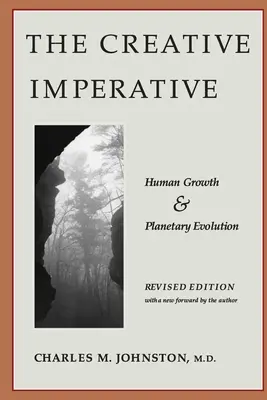 L'impératif créatif : croissance humaine et évolution planétaire -- édition révisée - The Creative Imperative: Human Growth and Planetary Evolution -- Revised Edition