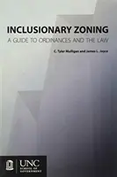 Inclusionary Zoning : Un guide des ordonnances et de la loi - Inclusionary Zoning: A Guide to Ordinances and the Law
