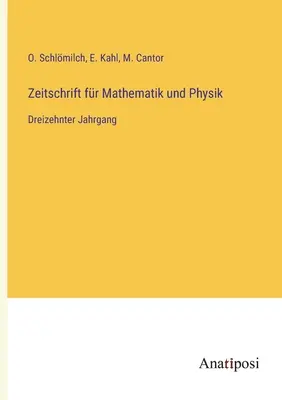 Zeitschrift fr Mathematik und Physik : Treizième année - Zeitschrift fr Mathematik und Physik: Dreizehnter Jahrgang