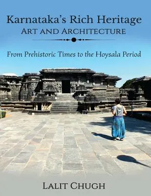 Le riche patrimoine du Karnataka - Art et architecture : De la préhistoire à la période Hoysala - Karnataka's Rich Heritage - Art and Architecture: From Prehistoric Times to the Hoysala Period