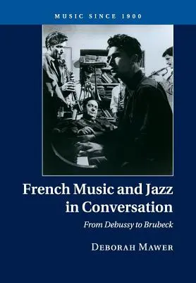 Musique française et jazz en conversation : De Debussy à Brubeck - French Music and Jazz in Conversation: From Debussy to Brubeck