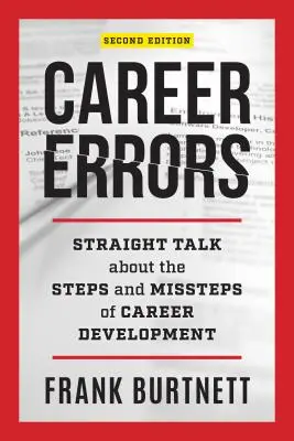 Erreurs de carrière : Les erreurs de carrière : un franc-parler sur les étapes et les faux-pas du développement de carrière - Career Errors: Straight Talk about the Steps and Missteps of Career Development