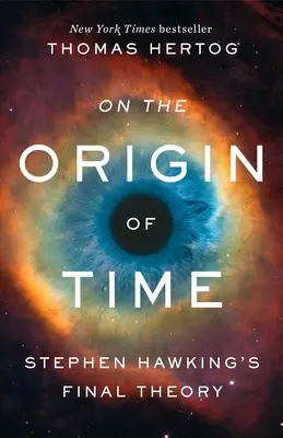 L'origine du temps : la dernière théorie de Stephen Hawking - On the Origin of Time: Stephen Hawking's Final Theory