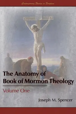 L'anatomie de la théologie du Livre de Mormon : Volume 1 - The Anatomy of Book of Mormon Theology: Volume One