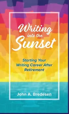 Écrire au crépuscule : Démarrer sa carrière d'écrivain après la retraite - Writing into the Sunset: Starting Your Writing Career After Retirement