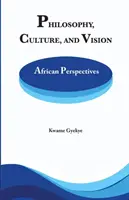Philosophie Culture et vision : Perspectives africaines. Essais sélectionnés - Philosophy Culture and Vision: African Perspectives. Selected Essays