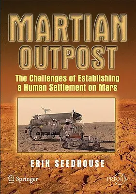 Avant-poste martien : Les défis de l'établissement humain sur Mars - Martian Outpost: The Challenges of Establishing a Human Settlement on Mars