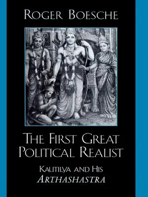 Le premier grand réaliste politique : Kautilya et son Arthashastra - The First Great Political Realist: Kautilya and His Arthashastra
