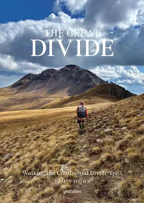La grande ligne de partage des eaux : Marcher sur le sentier de la ligne de partage des eaux - The Great Divide: Walking the Continental Divide Trail