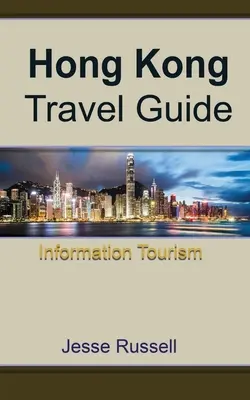 Guide de voyage de Hong Kong : Informations touristiques - Hong Kong Travel Guide: Information Tourism