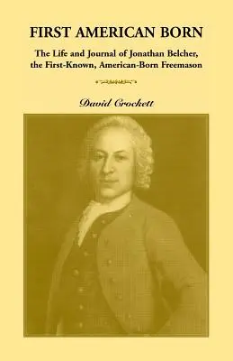 Journal de Jonathan Belcher, le premier franc-maçon américain connu - Journal of Jonathan Belcher, the First-Known, American-Born Freemason