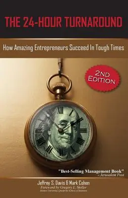 Le retournement en 24 heures (2e édition) : Comment des entrepreneurs étonnants réussissent dans les moments difficiles - The 24-Hour Turnaround (2nd Edition): How Amazing Entrepreneurs Succeed in Tough Times