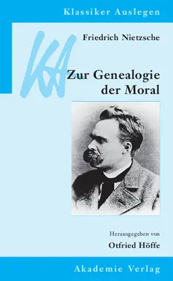 Friedrich Nietzsche : Généalogie de la morale - Friedrich Nietzsche: Genealogie der Moral