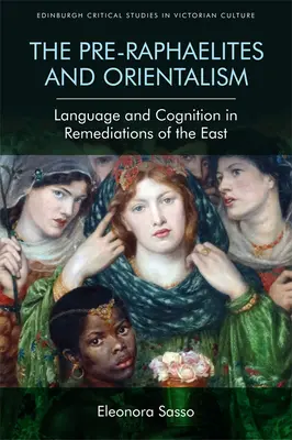 Les préraphaélites et l'orientalisme : Langage et cognition dans les remédiations de l'Orient - The Pre-Raphaelites and Orientalism: Language and Cognition in Remediations of the East