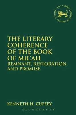 La cohérence littéraire du livre de Michée : Le reste, la restauration et la promesse - The Literary Coherence of the Book of Micah: Remnant, Restoration, and Promise