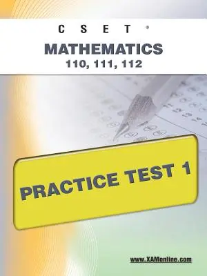 Cset Mathematics 110, 111, 112 Practice Test 1 (Test pratique de mathématiques 110, 111, 112) - Cset Mathematics 110, 111, 112 Practice Test 1