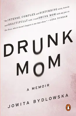 Drunk Mom : Un mémoire - Drunk Mom: A Memoir