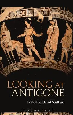 Regard sur Antigone - Looking at Antigone