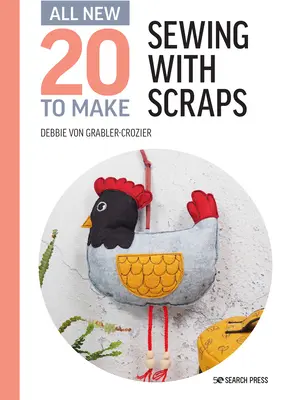 Tout nouveau Twenty to Make : Sewing with Scraps (Vingt à faire : coudre avec des chutes de tissus) - All-New Twenty to Make: Sewing with Scraps