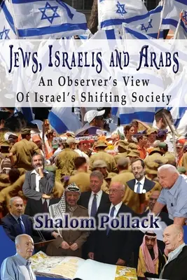 Juifs, Israéliens et Arabes : Le point de vue d'un observateur sur l'évolution de la société israélienne - Jews, Israelis and Arabs: An Observer's View Of Israel's Shifting Society