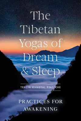 Les yogas tibétains du rêve et du sommeil : Pratiques d'éveil - The Tibetan Yogas of Dream and Sleep: Practices for Awakening