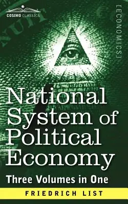 Système national d'économie politique : L'histoire (trois volumes en un) - National System of Political Economy: The History (Three Volumes in One)