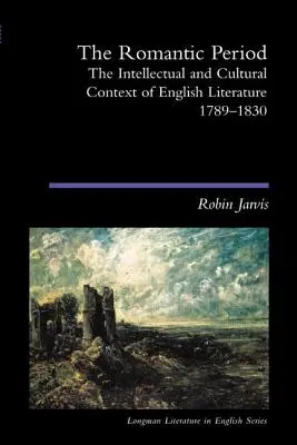 La période romantique : Le contexte intellectuel et culturel de la littérature anglaise 1789-1830 - The Romantic Period: The Intellectual & Cultural Context of English Literature 1789-1830