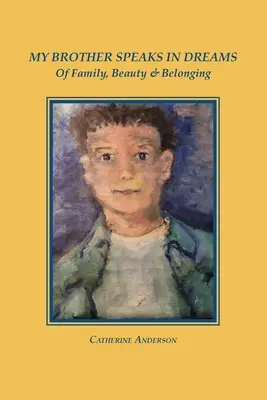 Mon frère parle en rêve : De la famille, de la beauté et de l'appartenance - My Brother Speaks in Dreams: Of Family, Beauty & Belonging