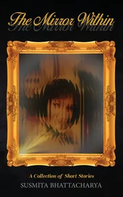 Le miroir intérieur - une collection de nouvelles - The Mirror Within - A Collection of Short Stories