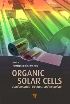 Cellules solaires organiques : Principes fondamentaux, dispositifs et mise à l'échelle - Organic Solar Cells: Fundamentals, Devices, and Upscaling