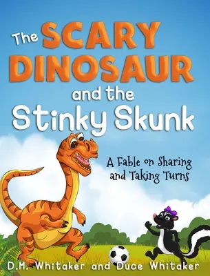 Le dinosaure effrayant et la moufette puante : Une fable sur le partage et les tours de rôle - The Scary Dinosaur and The Stinky Skunk: A Fable on Sharing and Taking Turns