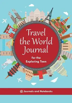 Journal de voyage pour l'adolescent explorateur - Travel the World Journal for the Exploring Teen