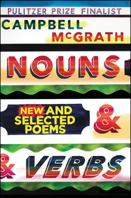 Nouns & Verbs : Nouveaux poèmes et poèmes choisis - Nouns & Verbs: New and Selected Poems