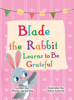 Blade le lapin apprend à être reconnaissant (histoire de gratitude pour les enfants) - Blade the Rabbit Learns to Be Grateful (Gratitude Story for Children)