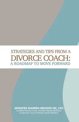 Stratégies et conseils d'un coach en divorce : Une feuille de route pour aller de l'avant - Strategies and Tips from a Divorce Coach: A Roadmap to Move Forward