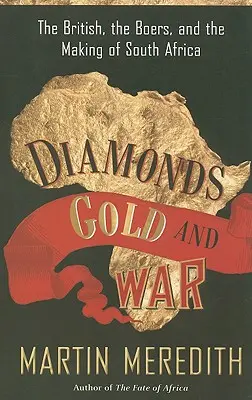 Diamants, or et guerre : les Britanniques, les Boers et la création de l'Afrique du Sud - Diamonds, Gold, and War: The British, the Boers, and the Making of South Africa